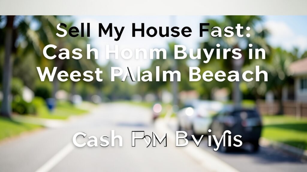 Featured image for: Sell My House Fast: Cash Home Buyers in West Palm Beach
